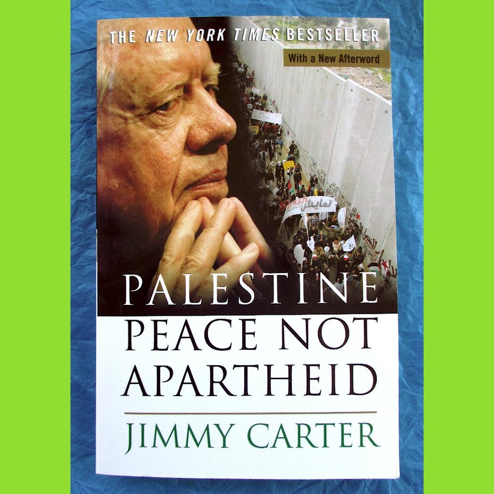 Book - Jimmy Carter's Palestine: Peace Not Apartheid